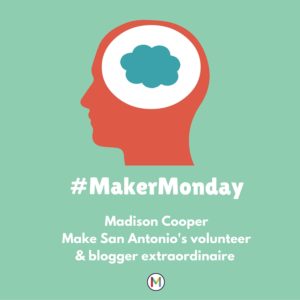 #MakerMonday - Madison Cooper